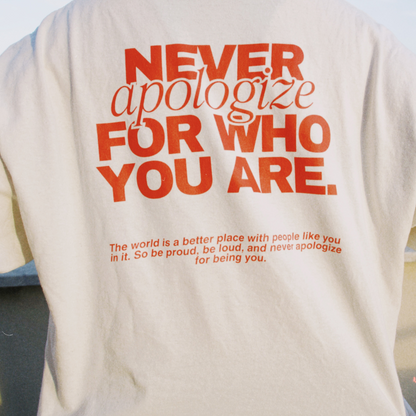 Camiseta - Never apologize for who you are