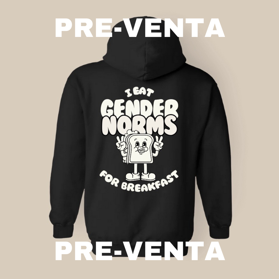 I eat gender norms for breakfast - Sudadera